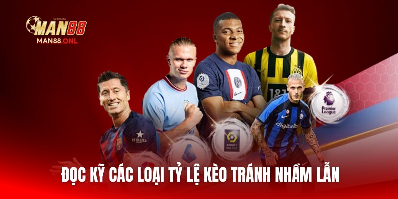 Đọc kỹ các loại tỷ lệ kèo tránh nhầm lẫn