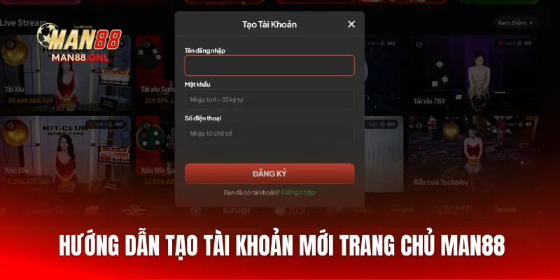 Hướng dẫn tạo tài khoản mới trang chủ Man88