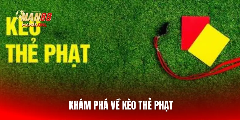 Khám phá về kèo thẻ phạt