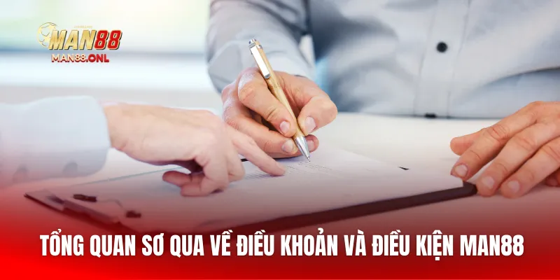 Tổng quan sơ qua về điều khoản và điều kiện Man88