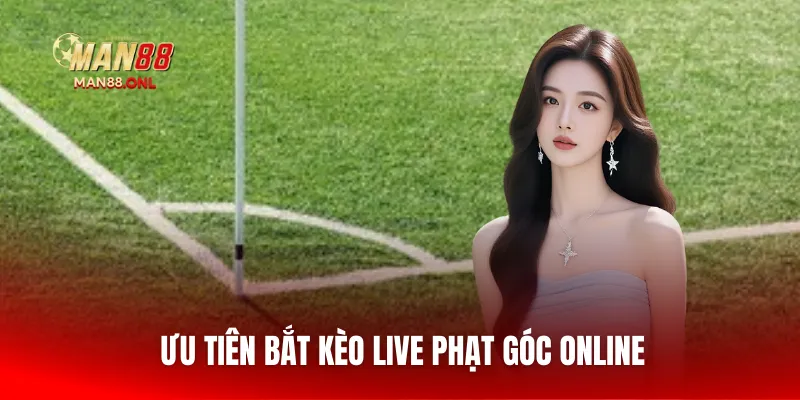 Ưu tiên bắt kèo live phạt góc online