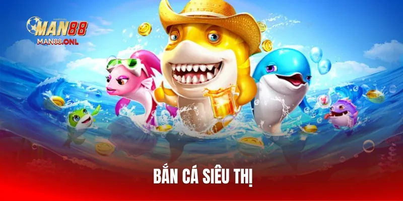 ban-ca-sieu-thi