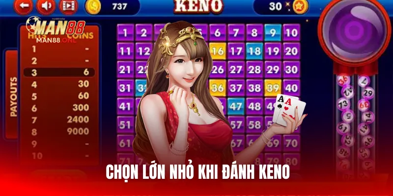 Chọn lớn nhỏ khi đánh KENO