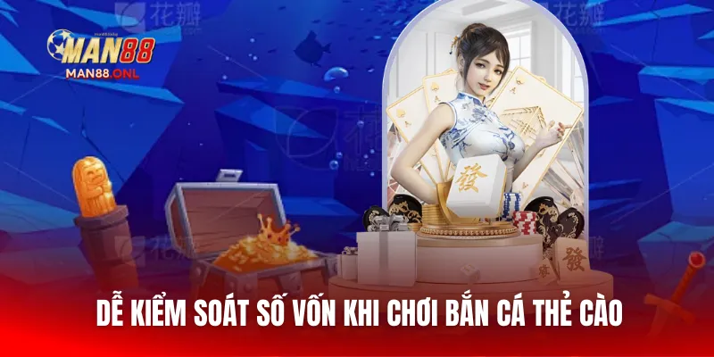 Dễ kiểm soát số vốn khi chơi bắn cá thẻ cào