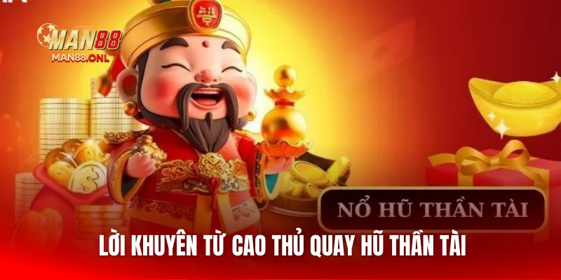 Lời khuyên từ cao thủ quay hũ thần tài