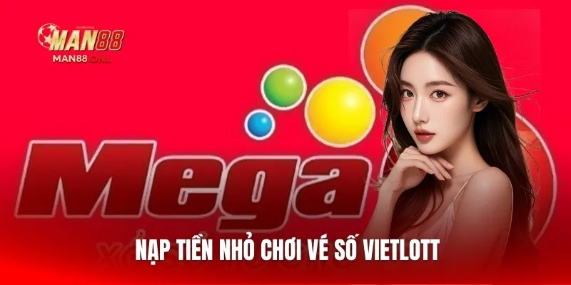 Nạp tiền nhỏ chơi vé số Vietlott