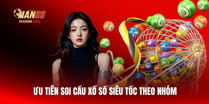 Ưu tiên soi cầu xổ số siêu tốc theo nhóm
